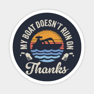 My Boat Doesn't Run On Thanks: Retro Boating Humor Magnet